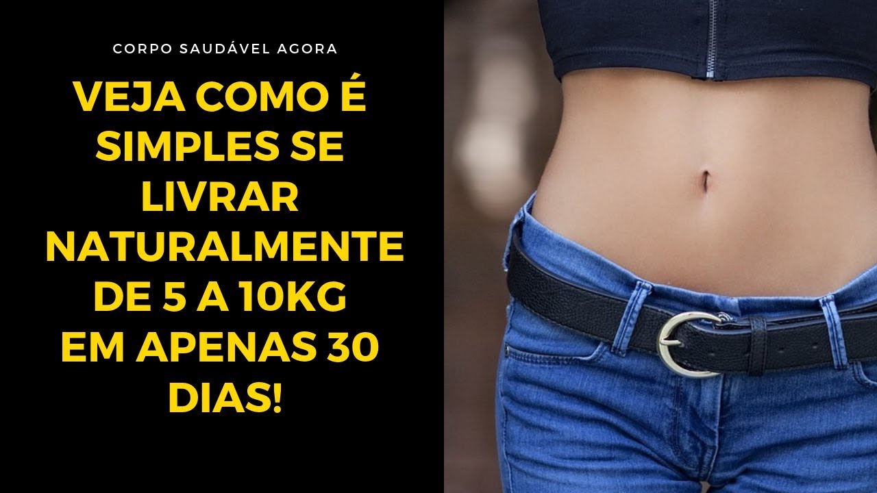 Veja Como é Simples Se Livrar Naturalmente de 5 a 10kg em Apenas 30 Dias!